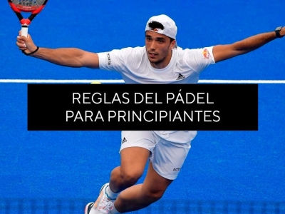 Reglas del pádel para principiantes: Guía completa y palas recomendadas
